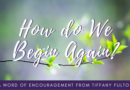 How do we begin again?